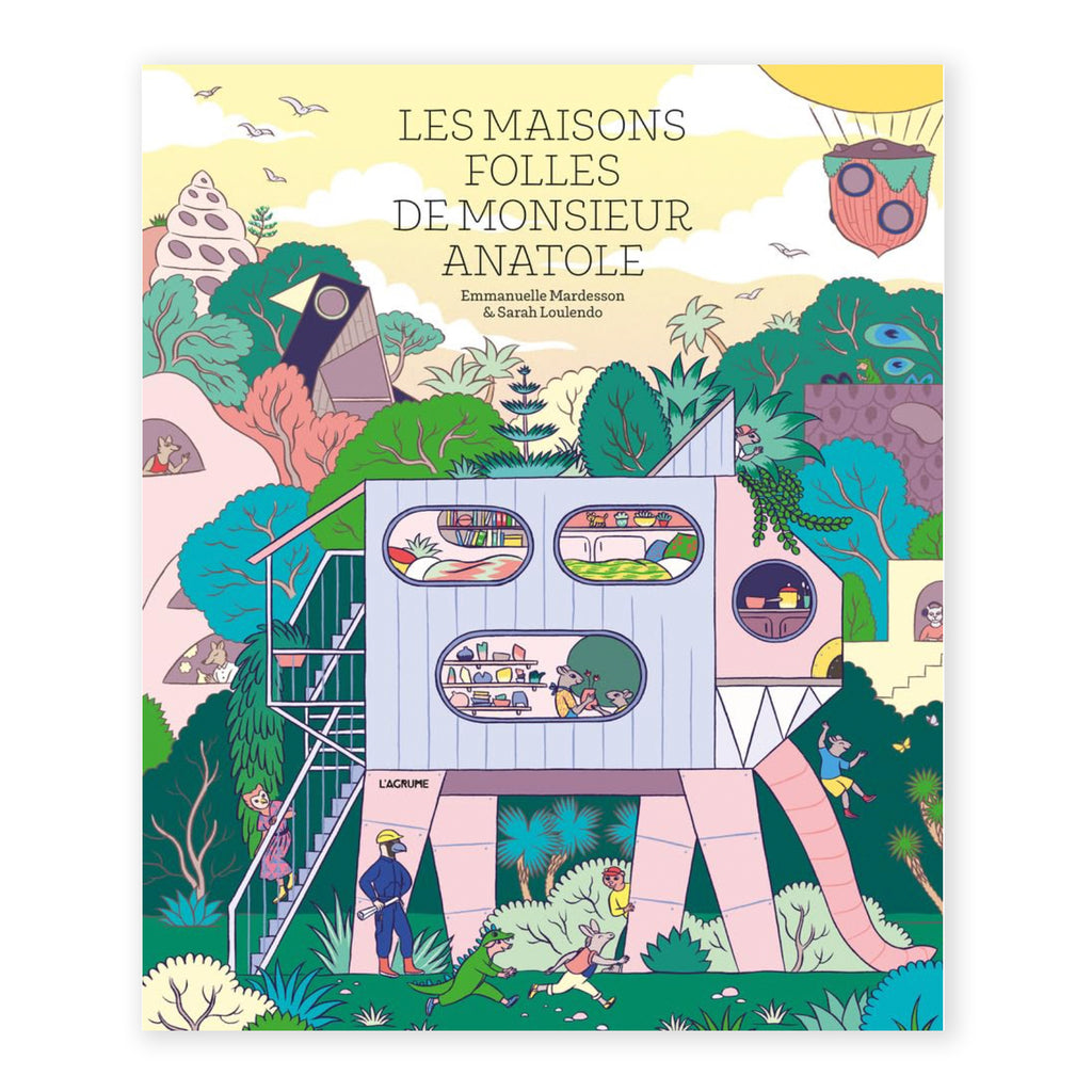 LES MAISONS FOLLES DE MONSIEUR ANATOLE — by Emmanuelle Mardesson and Sarah Loulendo