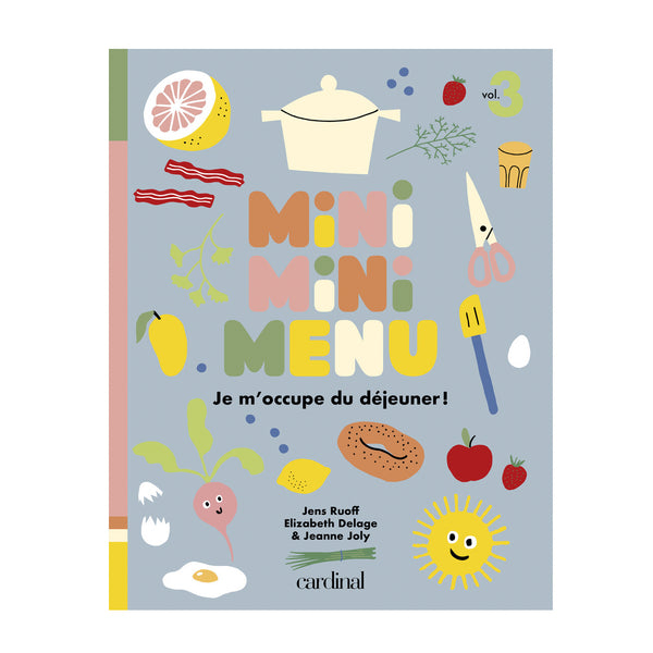 MINI MINI MENU « Je m’occupe du déjeuner »  — par Jeanne Joly, Jens Ruoff, Elizabeth Delage