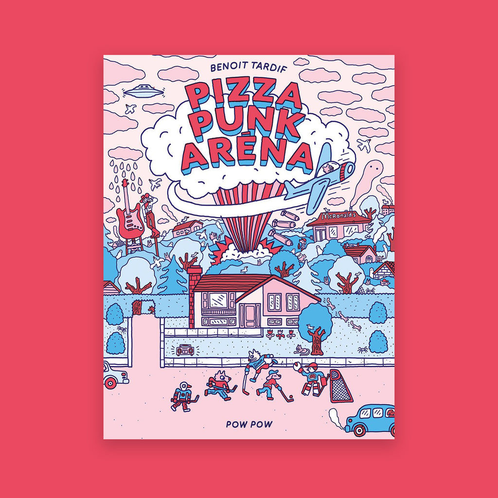 PIZZA PUNK ARÉNA, Book — by Benoit Tardif