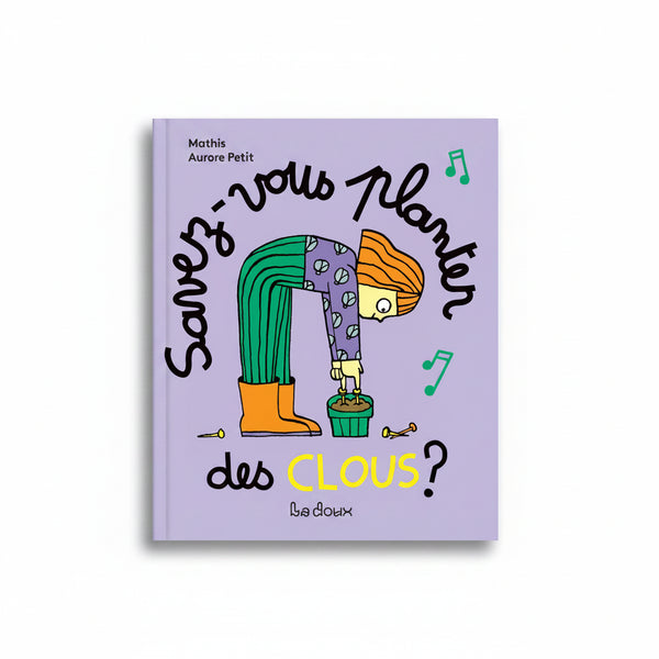 SAVEZ-VOUS PLANTER DES CLOUS ? — par Mathis et Aurore Petit