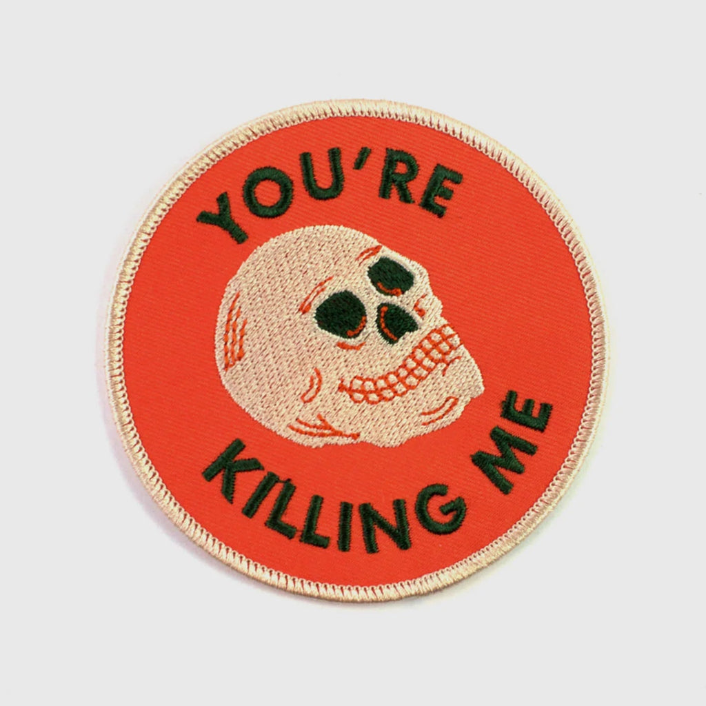 YOU'RE KILLING ME - PATCH — by Badaboöm