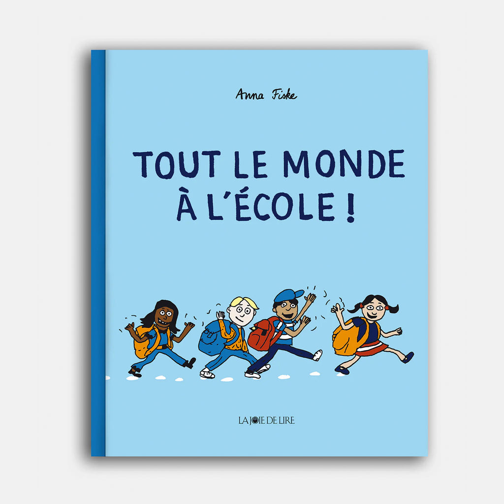 TOUT LE MONDE À L'ÉCOLE ! — by Anna Fiske