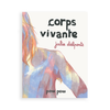 CORPS VIVANTE — par Julie Delporte