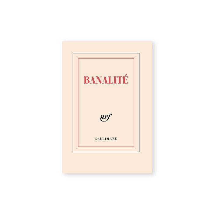 “BANALITÉ” NOTEBOOK — by Gallimard