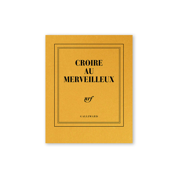 « CROIRE AU MERVEILLEUX » CARNET DE POCHE DORÉ — par Gallimard