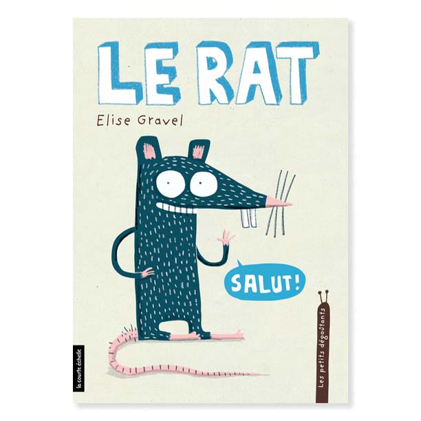 LES PETITS DÉGOUTANTS : LE RAT — by Élise Gravel