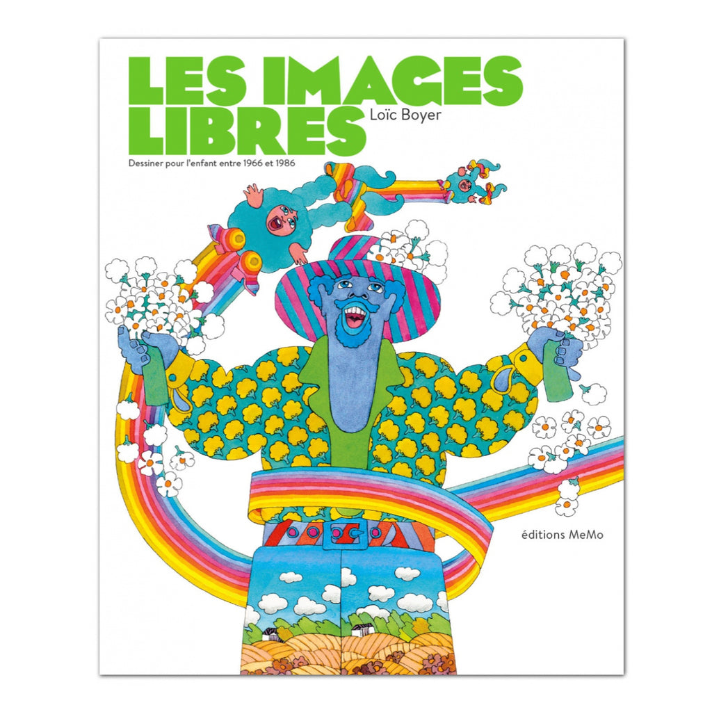 LES IMAGES LIBRES, Dessiner pour l’enfant entre 1966 et 1986 — par Loïc Boyer