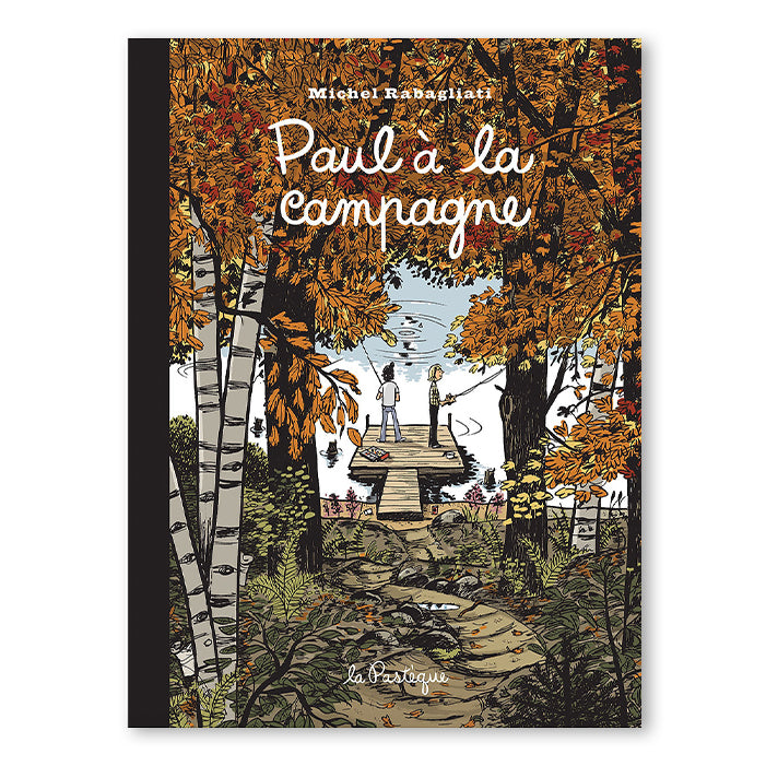 PAUL À LA CAMPAGNE - 15E ANNIVERSAIRE  — par Michel Rabagliati