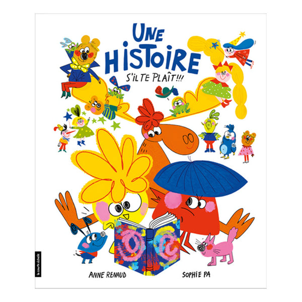 UNE HISTOIRE S'IL TE PLAÎT !!! — par Anne Renaud et Sophie Pa
