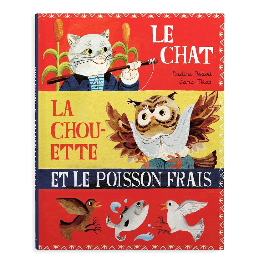 LE CHAT, LA CHOUETTE ET LE POISSON FRAIS — by Nadine Robert and Sang Miao