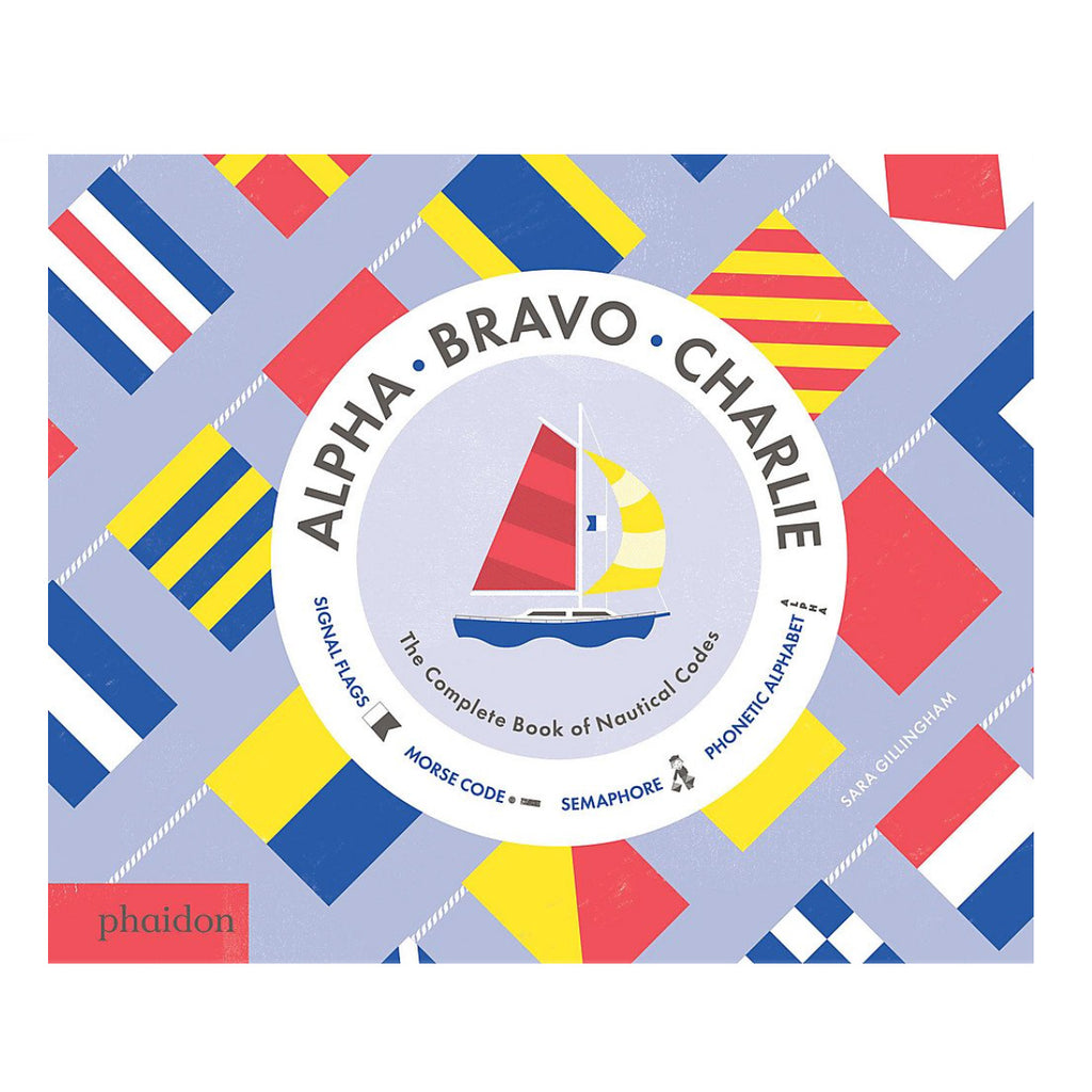 ALPHA BRAVO CHARLIE : LE GUIDE COMPLET DES CODES MARITIMES — par Sara Gillingham