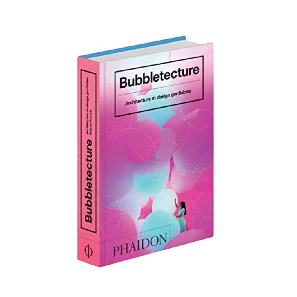BUBBLETECTURE: ARCHITECTURE ET DESIGN GONFLABLE — by Francis Sharon (PHAIDON)