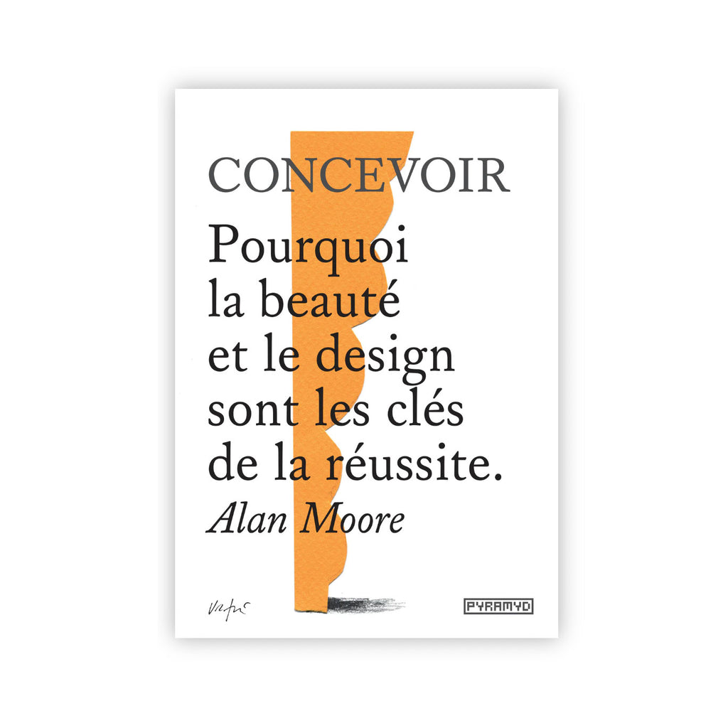 CONCEVOIR: Pourquoi la beauté et le design sont les clés de la réussite — by Alan Moore