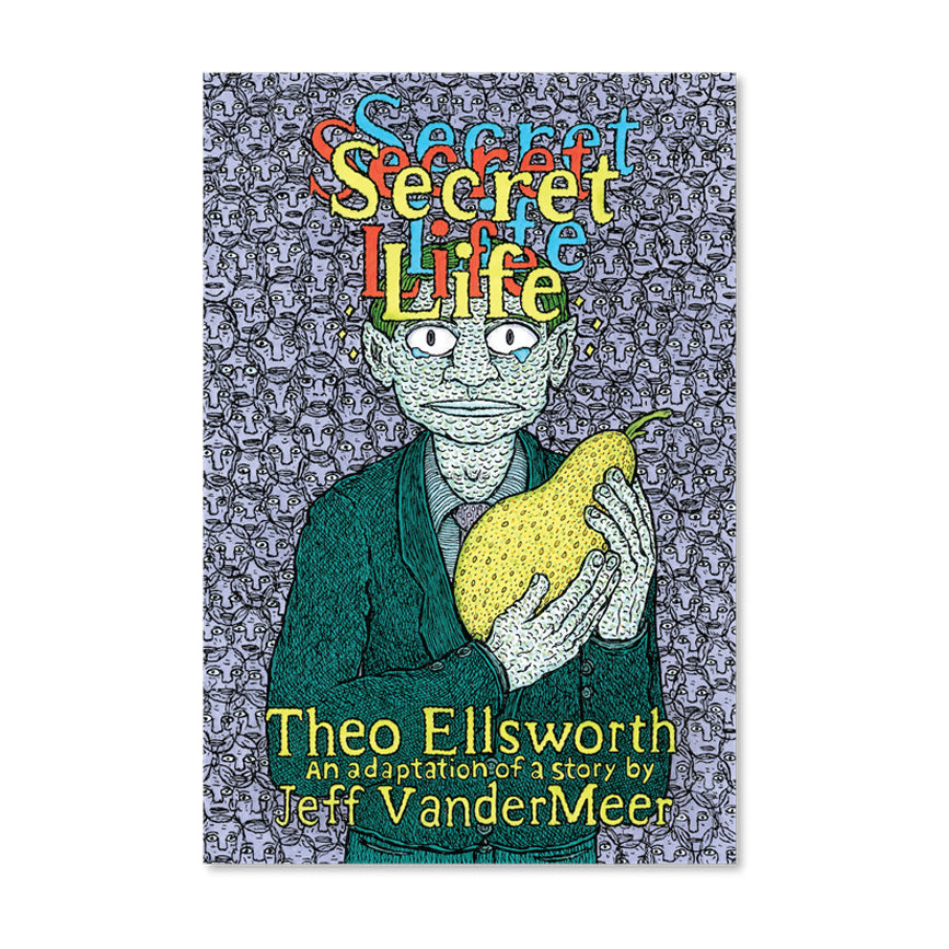 SECRET LIFE — by Theo Ellsworth and Jeff VanderMeer
