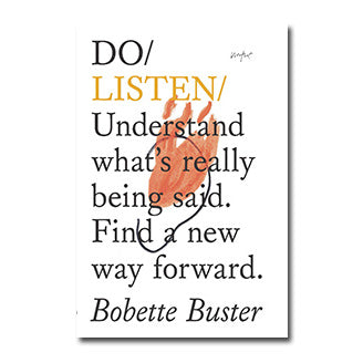 DO / LISTEN: Understand what’s really being said... — by Bobette Buster