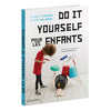 DO IT YOURSELF POUR LES ENFANTS — by Thomas Bärnthaler