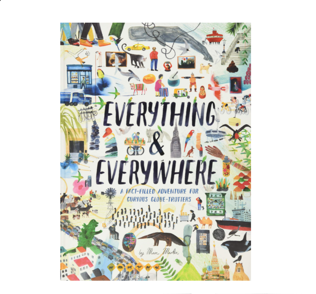 EVERYTHING & EVERYWHERE : A FACT-FILLED ADVENTURE FOR CURIOUS GLOBE-TROTTERS — by Marc Martin