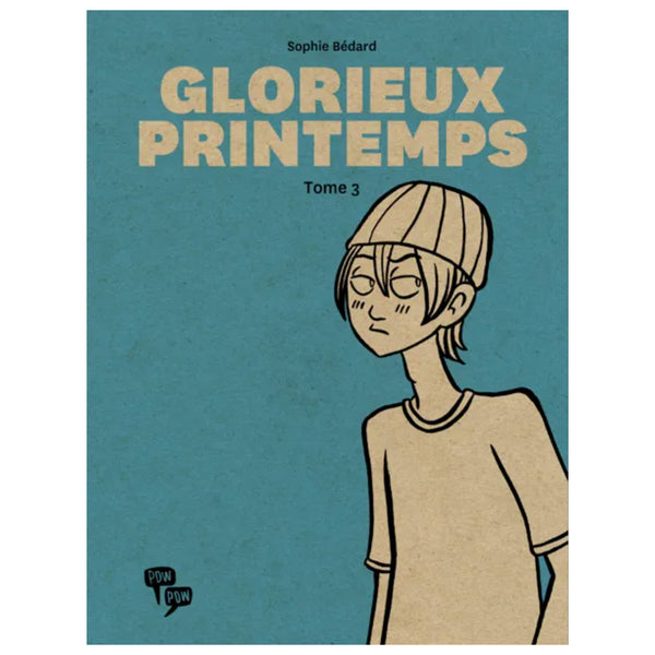 GLORIEUX PRINTEMPS : TOME 3 — by Sophie Bédard