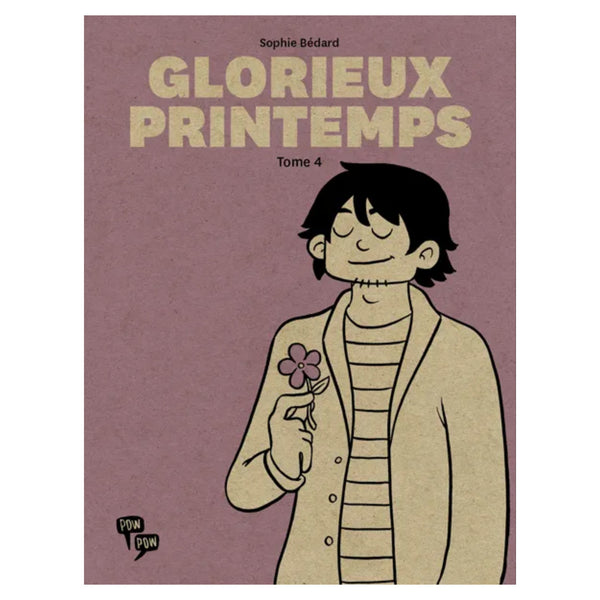 GLORIEUX PRINTEMPS : TOME 4 — by Sophie Bédard