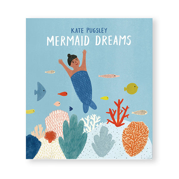 MERMAID DREAMS — by Kate Pugsley