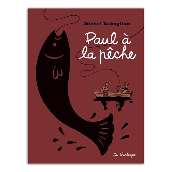PAUL À LA PÊCHE — by Michel Rabagliati