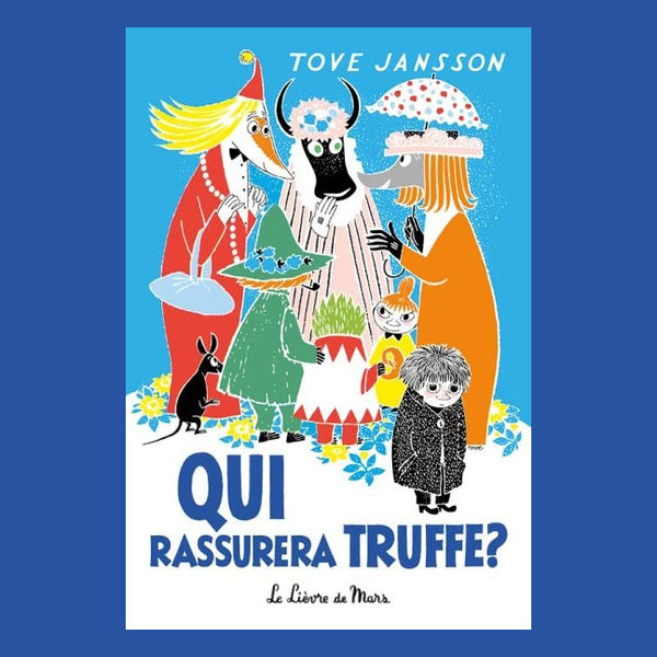 QUI RASSURERA TRUFFE ? - par Tove Jansson