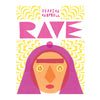RAVE — by Jessica Campbell