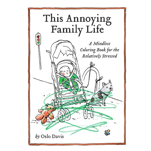 THIS ANNOYING FAMILY LIFE — by Oslo Davis
