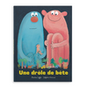 UNE DRÔLE DE BÊTE — by Martine Laffon et Delphine Durand